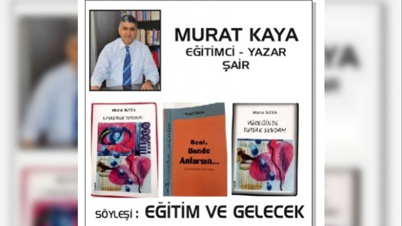 Eğitimci-Yazar Murat Kaya'dan Söyleşi
