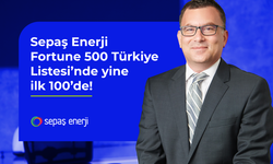 Sepaş Fortune 500 Türkiye Listesi’nde ilk 100’de