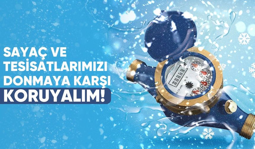 İSU’dan Uyarı: Su Sayaçlarında Donma Riskine Dikkat